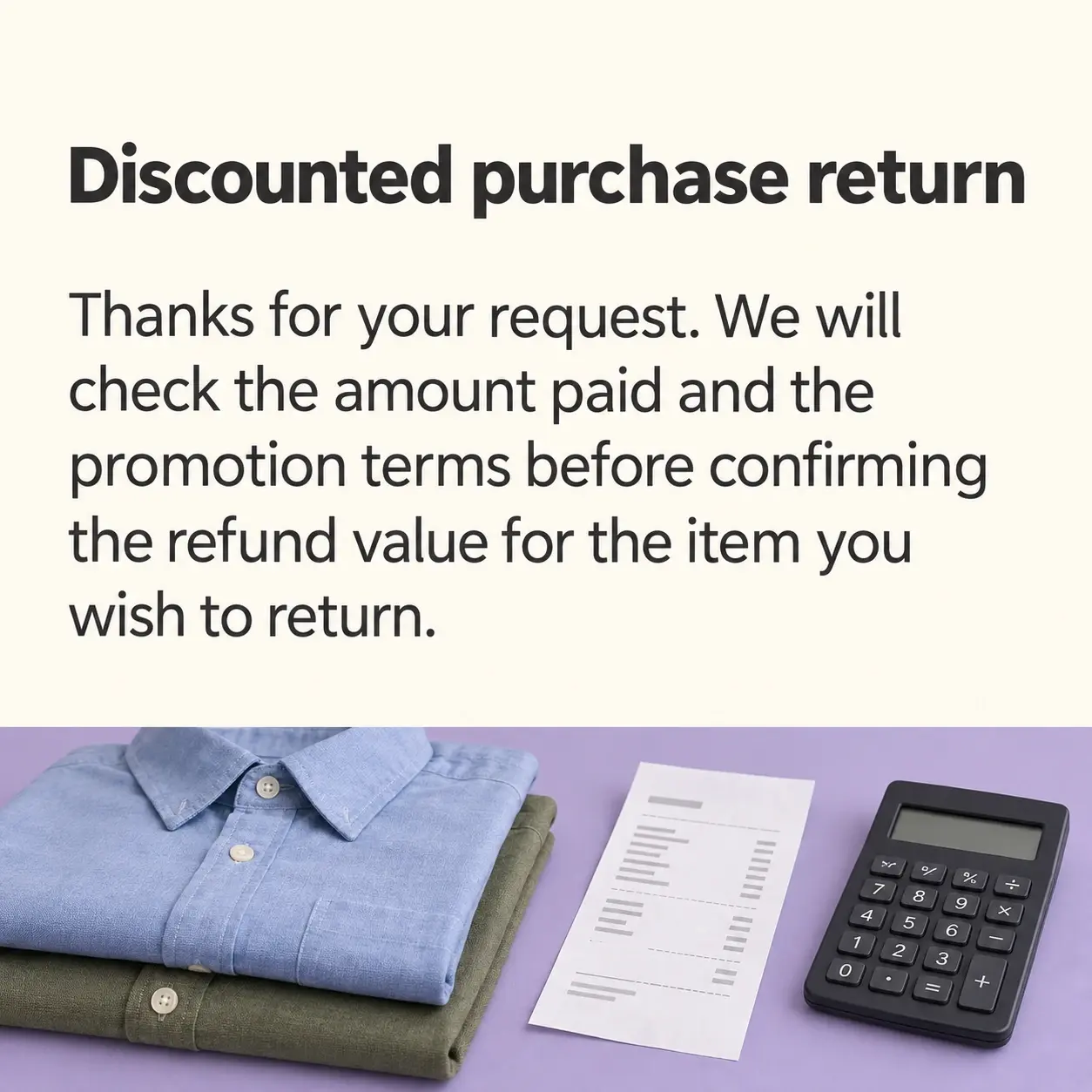 Reply card headed "Discounted purchase return" above two folded cotton shirts, an itemised receipt with no readable personal data, and a plain calculator on a lavender desk.